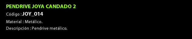PENDRIVE JOYA CANDADO 2 Código : JOY_014 Material : Metálico. Descripción : Pendrive metálico. 